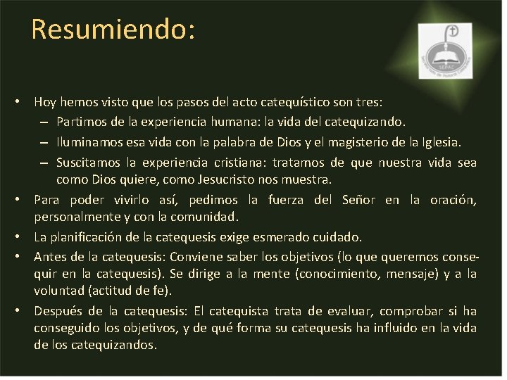 Resumiendo: • Hoy hemos visto que los pasos del acto catequístico son tres: – Resumiendo: • Hoy hemos visto que los pasos del acto catequístico son tres: –