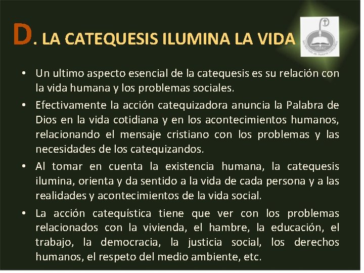 D. LA CATEQUESIS ILUMINA LA VIDA • Un ultimo aspecto esencial de la catequesis D. LA CATEQUESIS ILUMINA LA VIDA • Un ultimo aspecto esencial de la catequesis