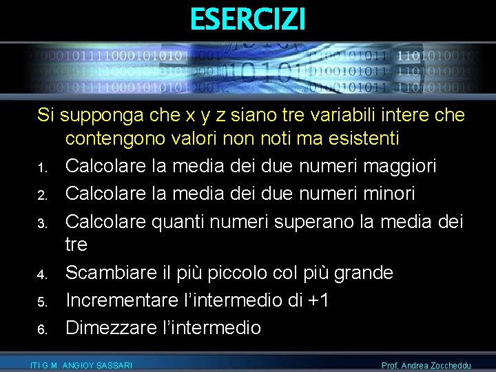 ESERCIZI Si supponga che x y z siano tre variabili intere che contengono valori