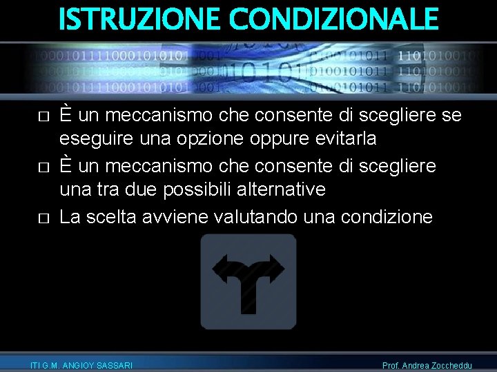 ISTRUZIONE CONDIZIONALE � � � È un meccanismo che consente di scegliere se eseguire