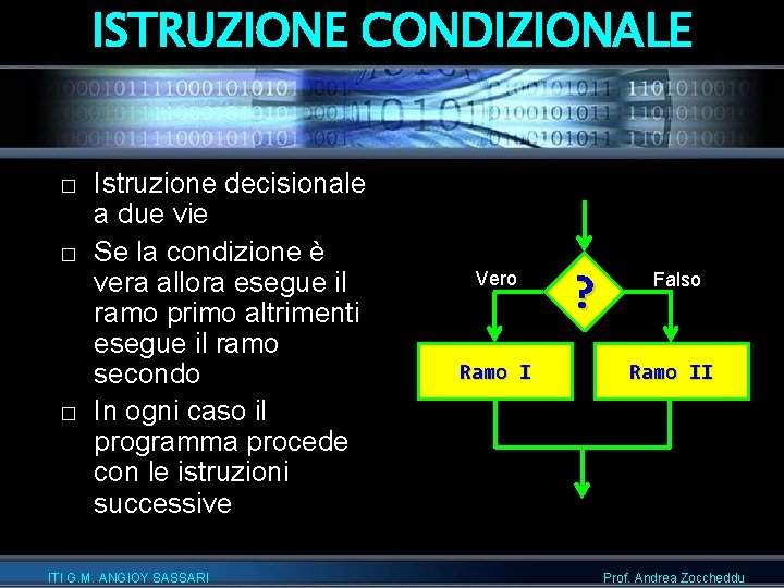 ISTRUZIONE CONDIZIONALE � � � Istruzione decisionale a due vie Se la condizione è