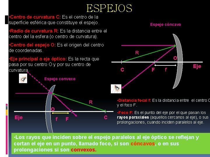 ESPEJOS • Centro de curvatura C: Es el centro de la superficie esférica que