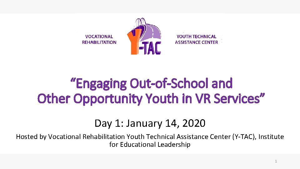 “Engaging Out-of-School and Other Opportunity Youth in VR Services” Day 1: January 14, 2020