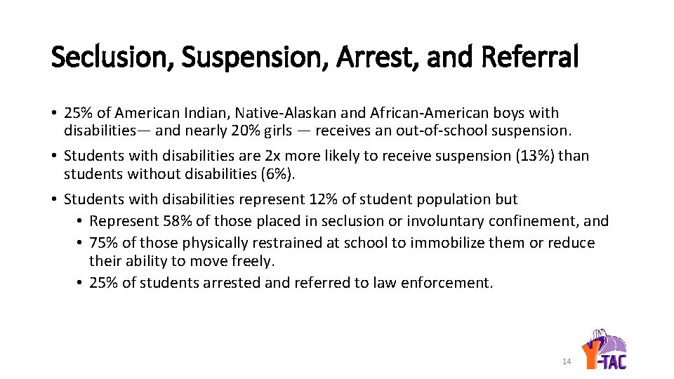 Seclusion, Suspension, Arrest, and Referral • 25% of American Indian, Native-Alaskan and African-American boys