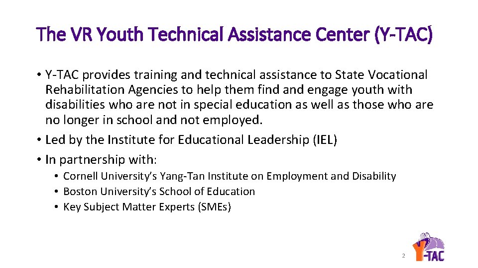 The VR Youth Technical Assistance Center (Y-TAC) • Y-TAC provides training and technical assistance