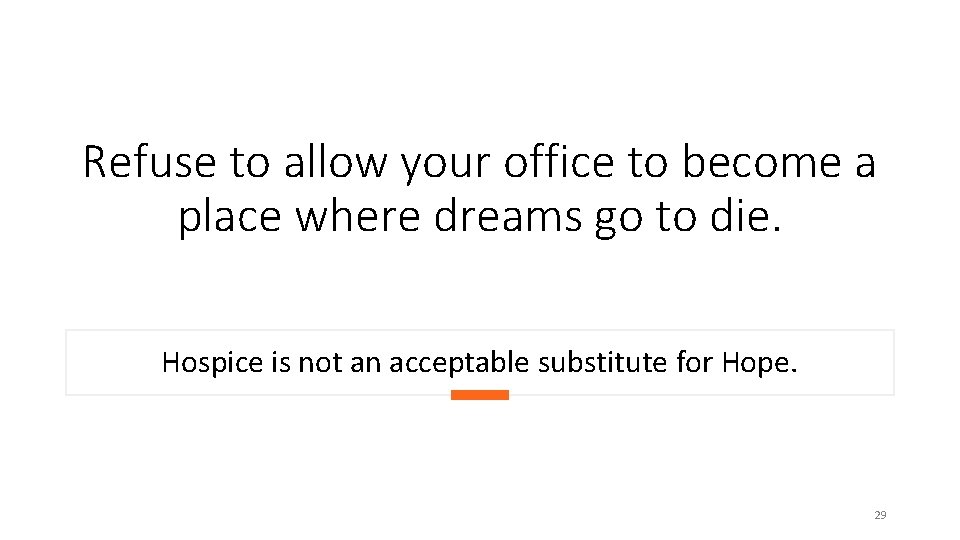 Refuse to allow your office to become a place where dreams go to die.