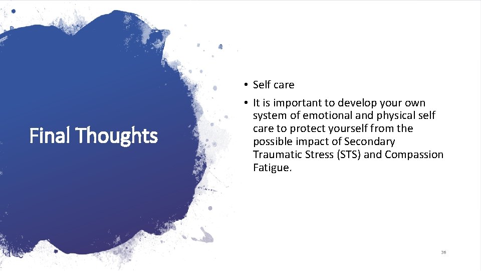 Final Thoughts • Self care • It is important to develop your own system