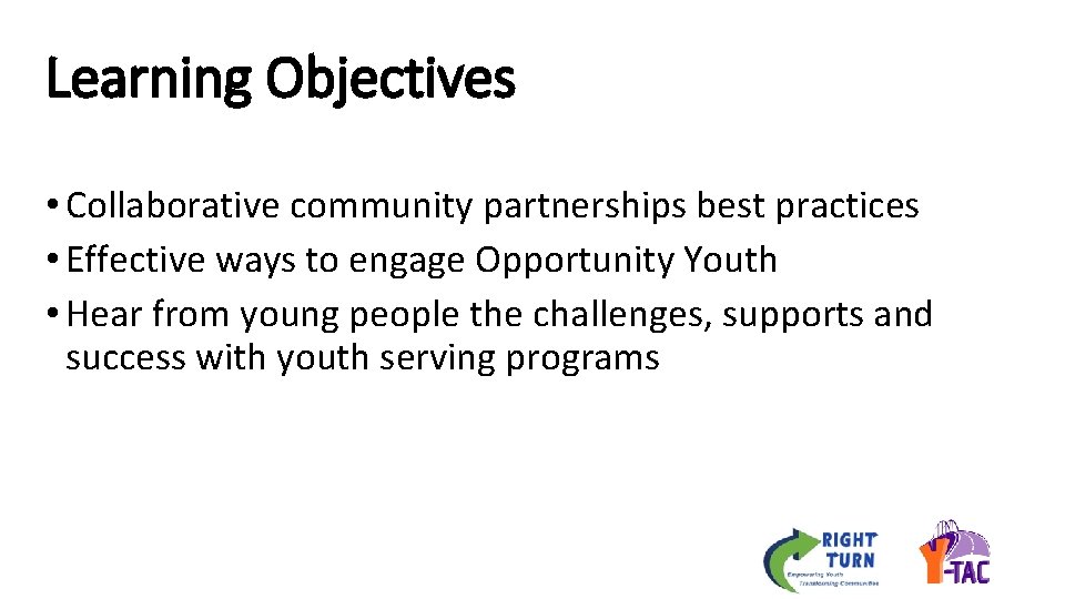 Learning Objectives • Collaborative community partnerships best practices • Effective ways to engage Opportunity