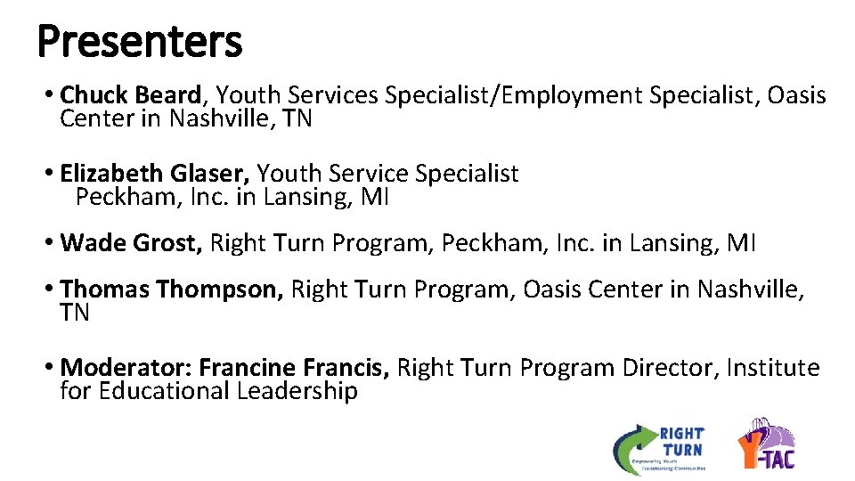 Presenters • Chuck Beard, Youth Services Specialist/Employment Specialist, Oasis Center in Nashville, TN •