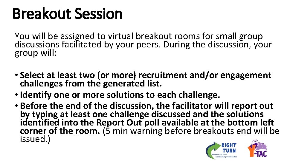 Breakout Session You will be assigned to virtual breakout rooms for small group discussions