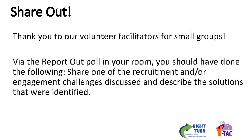 Share Out! Thank you to our volunteer facilitators for small groups! Via the Report