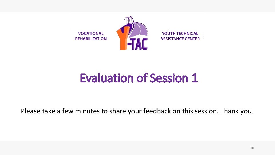 Evaluation of Session 1 Please take a few minutes to share your feedback on