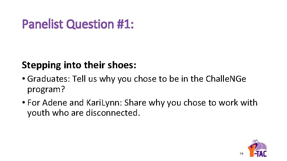 Panelist Question #1: Stepping into their shoes: • Graduates: Tell us why you chose