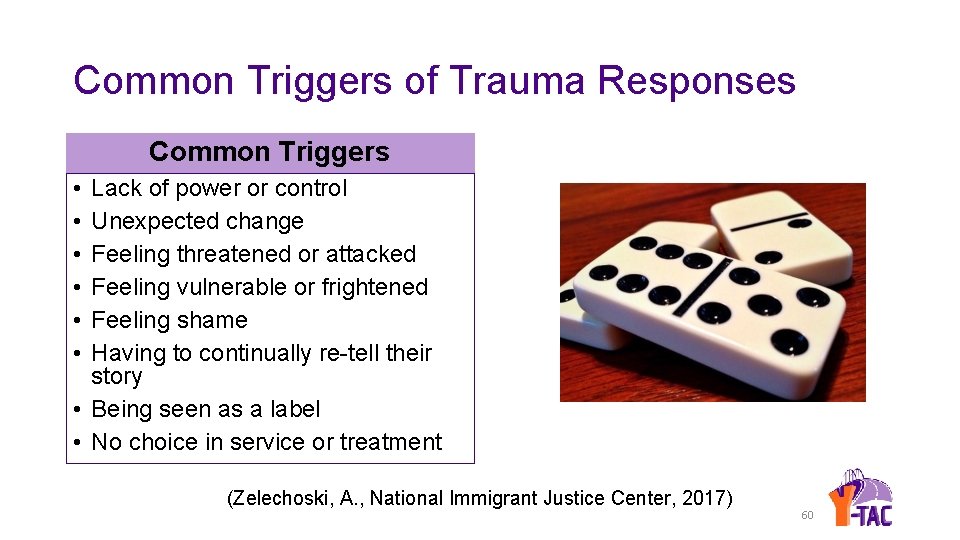 Common Triggers of Trauma Responses Common Triggers • • • Lack of power or