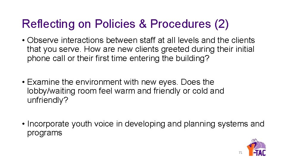 Reflecting on Policies & Procedures (2) • Observe interactions between staff at all levels