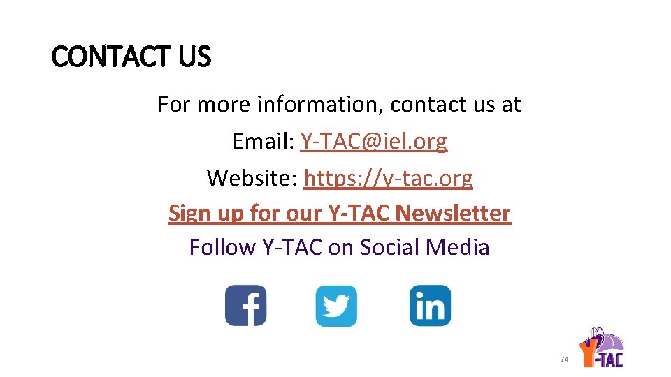 CONTACT US For more information, contact us at Email: Y-TAC@iel. org Website: https: //y-tac.