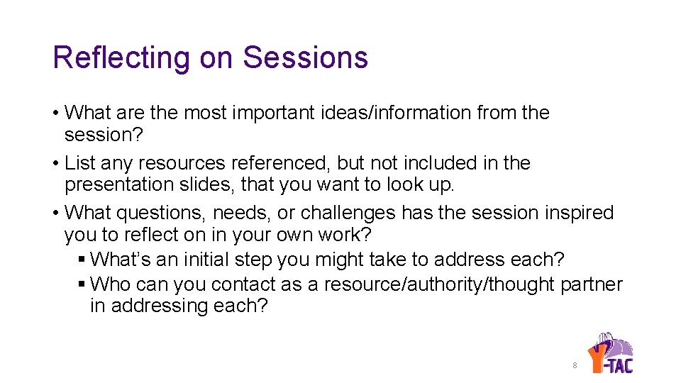 Reflecting on Sessions • What are the most important ideas/information from the session? •