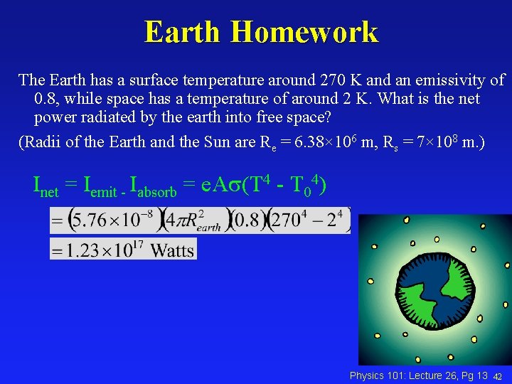 Earth Homework The Earth has a surface temperature around 270 K and an emissivity Earth Homework The Earth has a surface temperature around 270 K and an emissivity