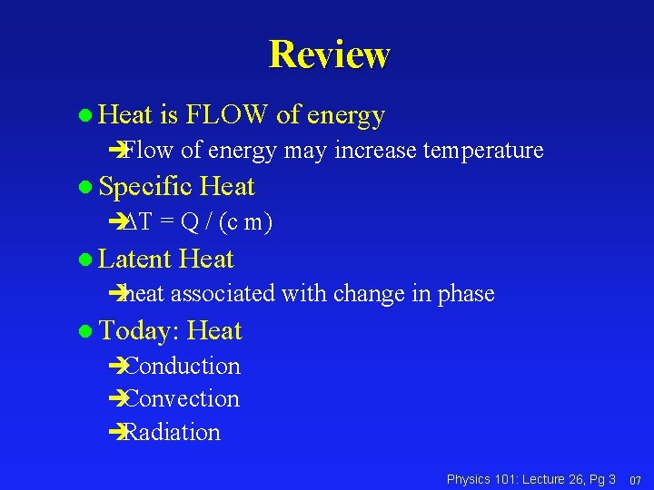 Review l Heat is FLOW of energy èFlow of energy may increase temperature l Review l Heat is FLOW of energy èFlow of energy may increase temperature l