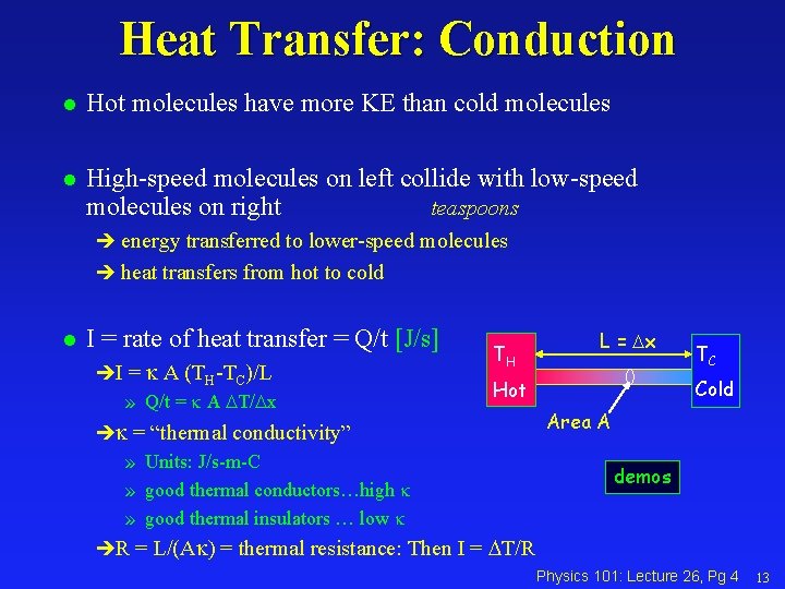 Heat Transfer: Conduction l Hot molecules have more KE than cold molecules l High-speed Heat Transfer: Conduction l Hot molecules have more KE than cold molecules l High-speed