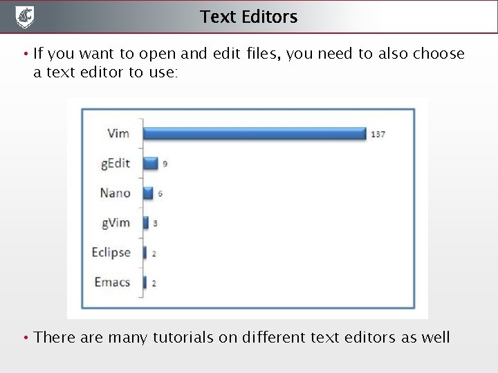 Text Editors • If you want to open and edit files, you need to Text Editors • If you want to open and edit files, you need to
