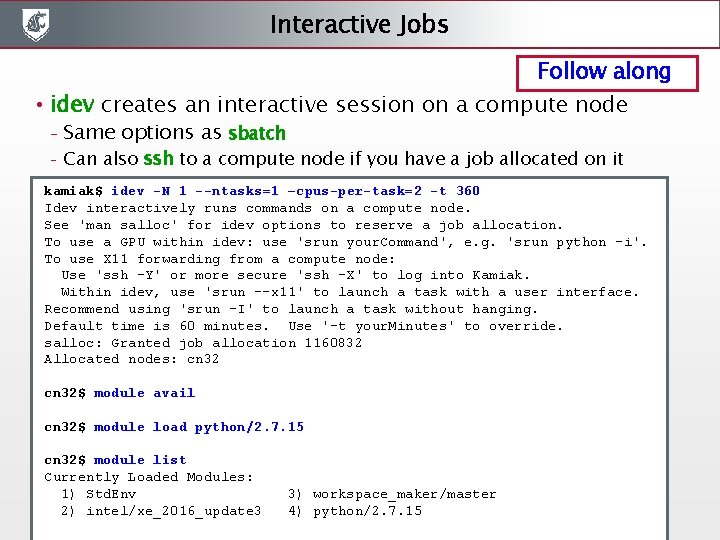 Interactive Jobs Follow along • idev creates an interactive session on a compute node Interactive Jobs Follow along • idev creates an interactive session on a compute node