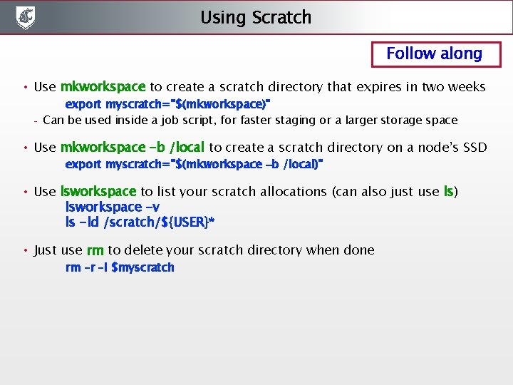 Using Scratch Follow along • Use mkworkspace to create a scratch directory that expires Using Scratch Follow along • Use mkworkspace to create a scratch directory that expires