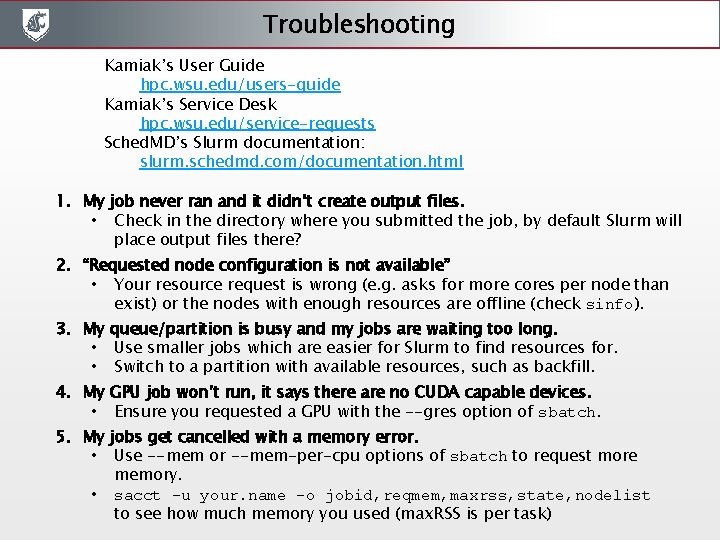 Troubleshooting Kamiak’s User Guide hpc. wsu. edu/users-guide Kamiak’s Service Desk hpc. wsu. edu/service-requests Sched. Troubleshooting Kamiak’s User Guide hpc. wsu. edu/users-guide Kamiak’s Service Desk hpc. wsu. edu/service-requests Sched.