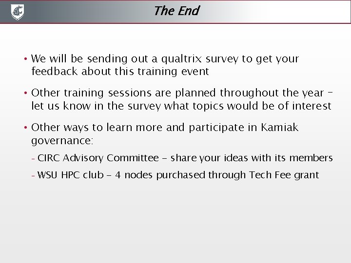 The End • We will be sending out a qualtrix survey to get your The End • We will be sending out a qualtrix survey to get your