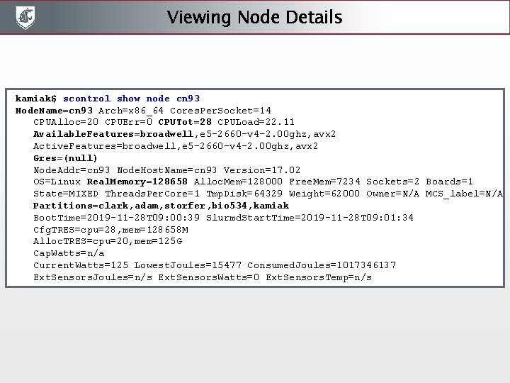 Viewing Node Details kamiak$ scontrol show node cn 93 Node. Name=cn 93 Arch=x 86_64 Viewing Node Details kamiak$ scontrol show node cn 93 Node. Name=cn 93 Arch=x 86_64