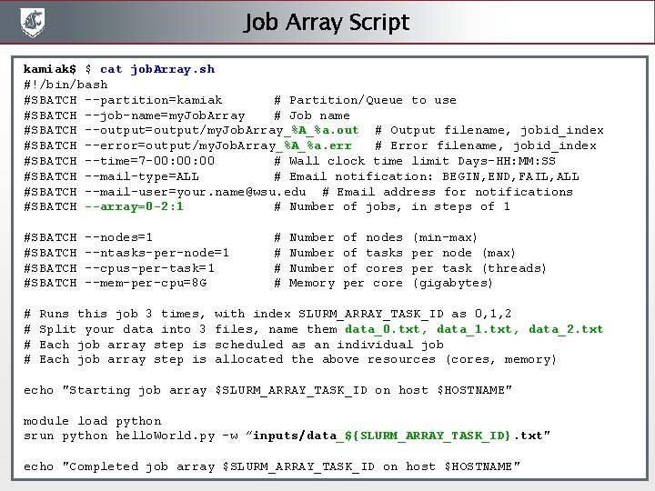 Job Array Script kamiak$ $ cat job. Array. sh #!/bin/bash #SBATCH --partition=kamiak # Partition/Queue Job Array Script kamiak$ $ cat job. Array. sh #!/bin/bash #SBATCH --partition=kamiak # Partition/Queue