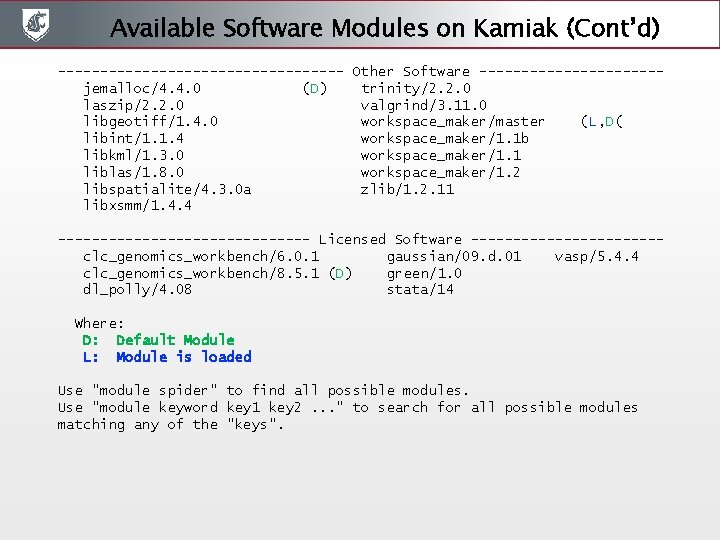 Available Software Modules on Kamiak (Cont’d) ----------------- Other Software -----------jemalloc/4. 4. 0 (D) trinity/2. Available Software Modules on Kamiak (Cont’d) ----------------- Other Software -----------jemalloc/4. 4. 0 (D) trinity/2.