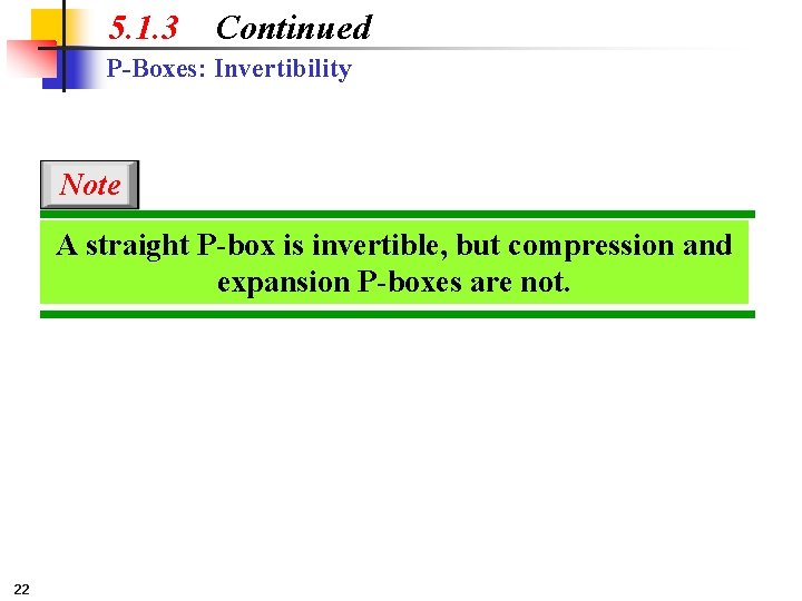 5. 1. 3 Continued P-Boxes: Invertibility Note A straight P-box is invertible, but compression