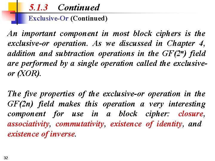 5. 1. 3 Continued Exclusive-Or (Continued) An important component in most block ciphers is