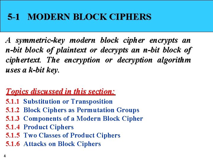 5 -1 MODERN BLOCK CIPHERS A symmetric-key modern block cipher encrypts an n-bit block