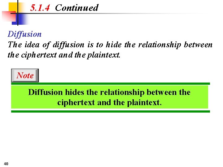 5. 1. 4 Continued Diffusion The idea of diffusion is to hide the relationship