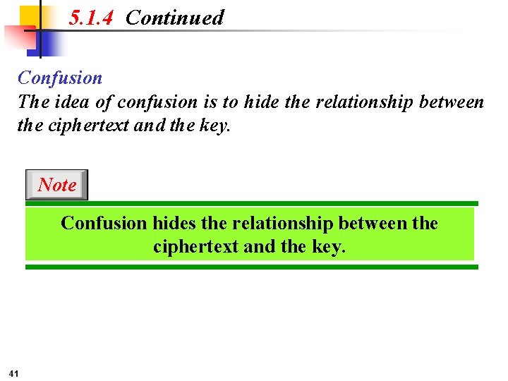 5. 1. 4 Continued Confusion The idea of confusion is to hide the relationship