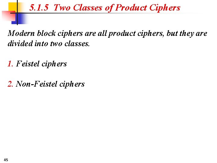 5. 1. 5 Two Classes of Product Ciphers Modern block ciphers are all product