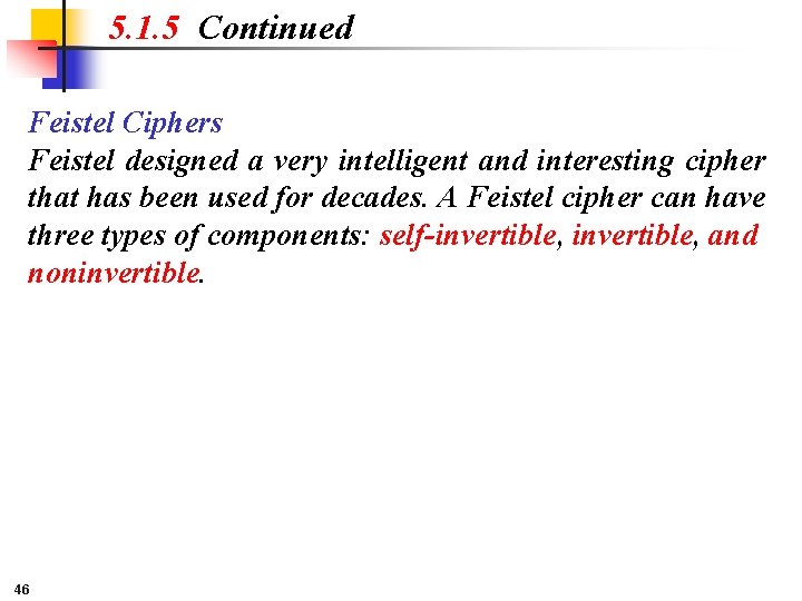 5. 1. 5 Continued Feistel Ciphers Feistel designed a very intelligent and interesting cipher