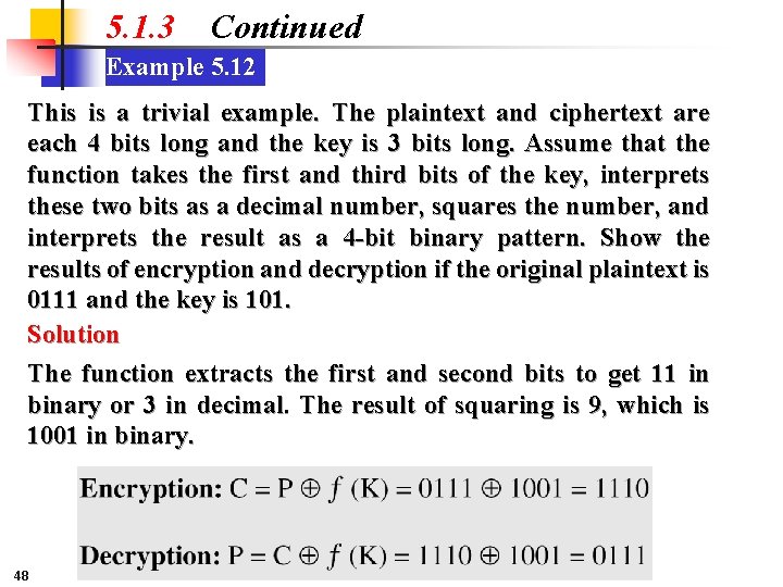 5. 1. 3 Continued Example 5. 12 This is a trivial example. The plaintext