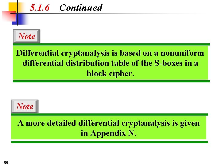 5. 1. 6 Continued Note Differential cryptanalysis is based on a nonuniform differential distribution