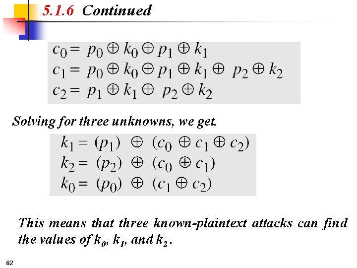 5. 1. 6 Continued Solving for three unknowns, we get. This means that three