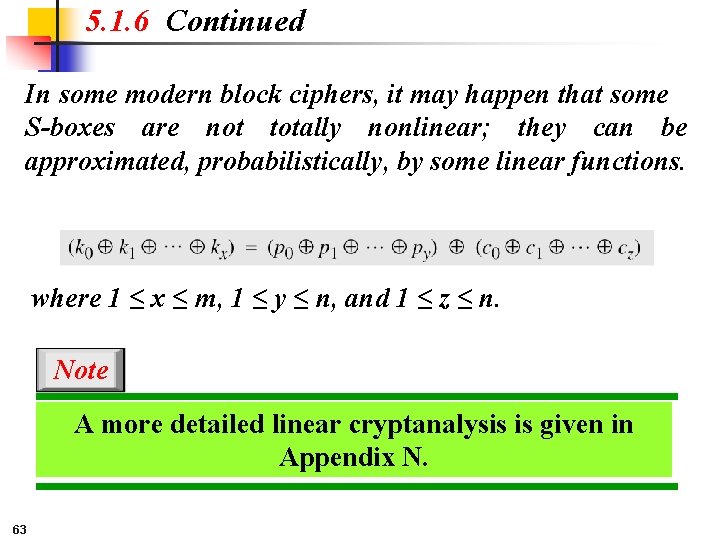 5. 1. 6 Continued In some modern block ciphers, it may happen that some