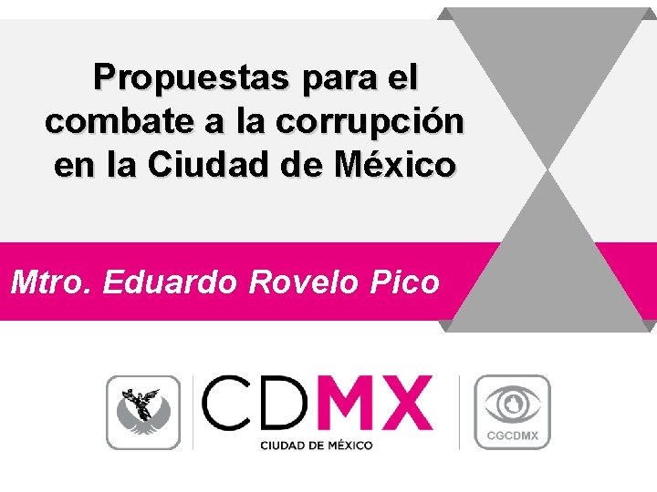 Propuestas para el combate a la corrupción en la Ciudad de México Mtro. Eduardo