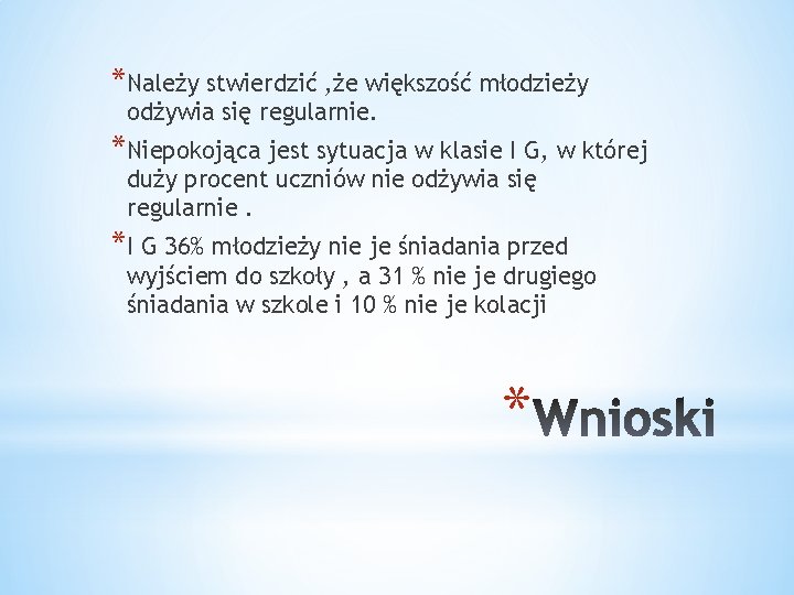 *Należy stwierdzić , że większość młodzieży odżywia się regularnie. *Niepokojąca jest sytuacja w klasie