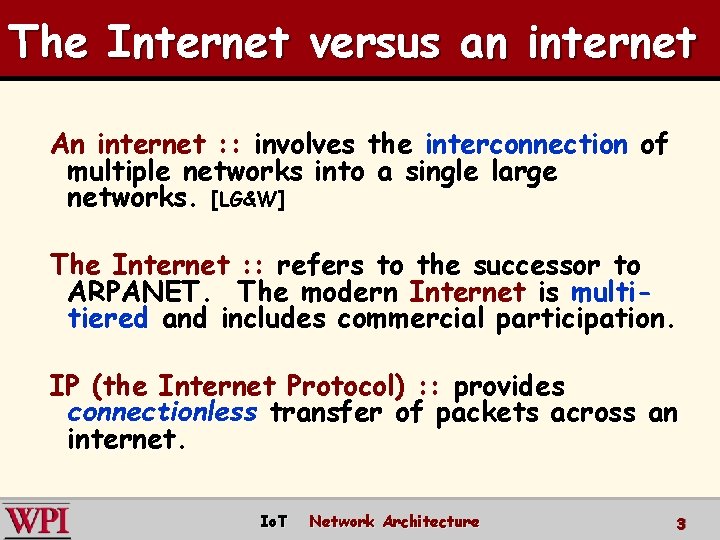 The Internet versus an internet An internet : : involves the interconnection of multiple