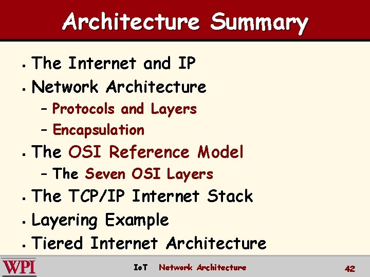 Architecture Summary The Internet and IP § Network Architecture § – Protocols and Layers