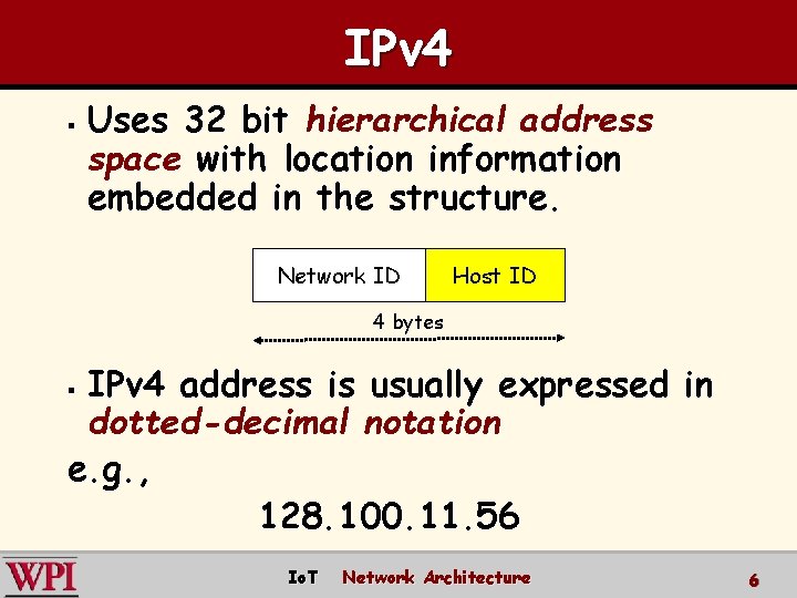 IPv 4 § Uses 32 bit hierarchical address space with location information embedded in
