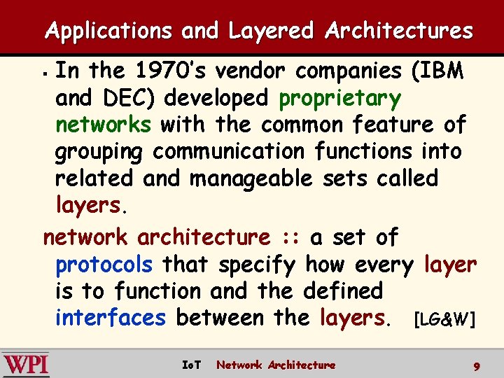 Applications and Layered Architectures In the 1970’s vendor companies (IBM and DEC) developed proprietary