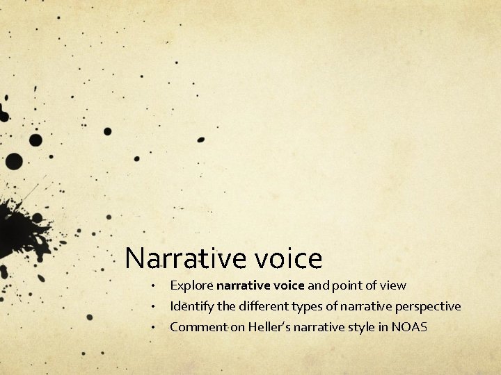 Narrative voice • Explore narrative voice and point of view • Identify the different